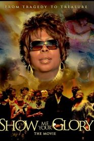 Show Me Your Glory: The Movie