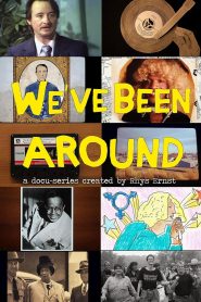 We’ve Been Around